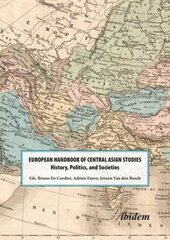 European Handbook of Central Asian Studies History, Politics, and Societies цена и информация | Самоучители | 220.lv