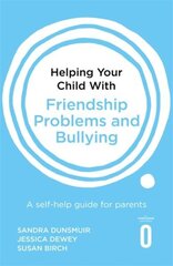 Helping Your Child with Friendship Problems and Bullying: A self-help guide for parents цена и информация | Самоучители | 220.lv