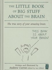 Little Book of Big Stuff about the Brain: The true story of your amazing brain cena un informācija | Pašpalīdzības grāmatas | 220.lv