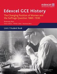 Edexcel GCE History AS Unit 2 C2 Britain c.1860-1930: The Changing Position of Women & Suffrage Question цена и информация | Исторические книги | 220.lv