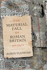 Material Fall of Roman Britain, 300-525 CE cena un informācija | Vēstures grāmatas | 220.lv