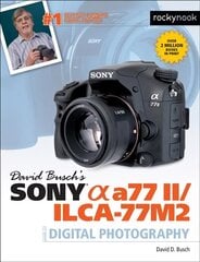 David Buschs Sony Alpha a77 II/ILCA-77M2 Guide to Digital Photography цена и информация | Книги по фотографии | 220.lv