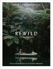 Rewild: Stories and Inspiration for the Modern Adventurer cena un informācija | Pašpalīdzības grāmatas | 220.lv