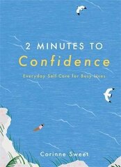 2 Minutes to Confidence: Everyday Self-Care for Busy Lives cena un informācija | Pašpalīdzības grāmatas | 220.lv