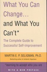 What You Can Change. . . and What You Can't: The Complete Guide to Successful Self-Improvement cena un informācija | Pašpalīdzības grāmatas | 220.lv