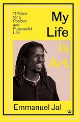 My Life Is Art: 11 Pillars for a Positive and Purposeful Life 0th New edition cena un informācija | Pašpalīdzības grāmatas | 220.lv