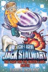 Jack Stalwart: The Fight for the Frozen Land: Arctic: Book 12 цена и информация | Книги для подростков и молодежи | 220.lv
