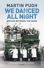 We Danced All Night: A Social History of Britain Between the Wars cena un informācija | Vēstures grāmatas | 220.lv