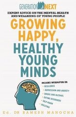 Growing Happy, Healthy Young Minds: Expert Advice on the Mental Health and Wellbeing of Young People cena un informācija | Pašpalīdzības grāmatas | 220.lv