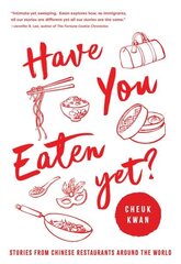 Have You Eaten Yet: Stories from Chinese Restaurants Around the World цена и информация | Исторические книги | 220.lv