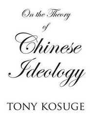 On the Theory of Chinese Ideology цена и информация | Исторические книги | 220.lv