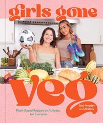 Girls Gone Veg: Plant-Based Recipes by Athletes, for Everyone цена и информация | Книги рецептов | 220.lv