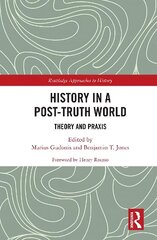 History in a Post-Truth World: Theory and Praxis cena un informācija | Vēstures grāmatas | 220.lv