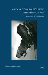 Africa in Global Politics in the Twenty-First Century: A Pan-African Perspective 1st ed. 2009 cena un informācija | Vēstures grāmatas | 220.lv