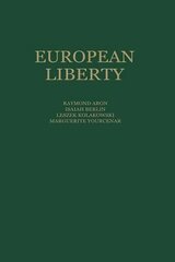 European Liberty: Four Essays on the Occasion of the 25th Anniversary of the Erasmus Prize Foundation Softcover reprint of the original 1st ed. 1983 цена и информация | Исторические книги | 220.lv