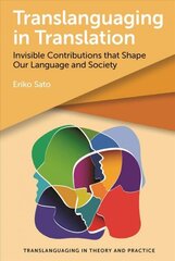 Translanguaging in Translation: Invisible Contributions that Shape Our Language and Society cena un informācija | Svešvalodu mācību materiāli | 220.lv