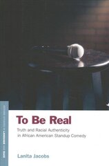 To Be Real: Truth and Racial Authenticity in African American Standup Comedy cena un informācija | Svešvalodu mācību materiāli | 220.lv