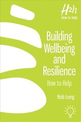 Building Wellbeing and Resilience: How to Help cena un informācija | Pašpalīdzības grāmatas | 220.lv