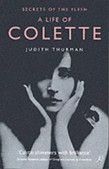 Life of Colette: Secrets of the Flesh New edition цена и информация | Биографии, автобиогафии, мемуары | 220.lv