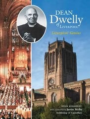 Dean Dwelly of Liverpool: Liturgical Genius cena un informācija | Biogrāfijas, autobiogrāfijas, memuāri | 220.lv