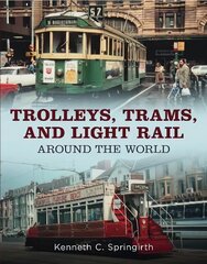 Trolleys, Trams, and Light Rail Around the World цена и информация | Путеводители, путешествия | 220.lv