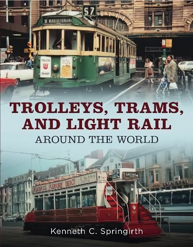 Trolleys, Trams, and Light Rail Around the World цена и информация | Ceļojumu apraksti, ceļveži | 220.lv