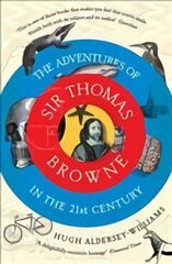 Adventures of Sir Thomas Browne in the 21st Century цена и информация | Биографии, автобиогафии, мемуары | 220.lv