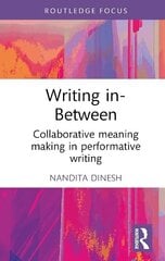 Writing in-Between: Collaborative Meaning Making in Performative Writing cena un informācija | Svešvalodu mācību materiāli | 220.lv