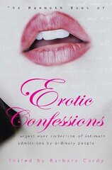 Mammoth Book of Erotic Confessions: The largest ever collection of intimate admissions by ordinary people cena un informācija | Biogrāfijas, autobiogrāfijas, memuāri | 220.lv