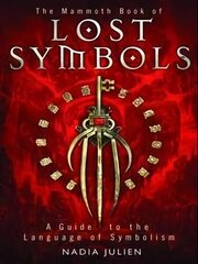 Mammoth Book of Lost Symbols: A Dictionary of the Hidden Language of Symbolism cena un informācija | Enciklopēdijas, uzziņu literatūra | 220.lv