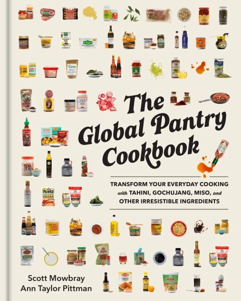 Global Pantry Cookbook: Transform Your Everyday Cooking with Tahini, Gochujang, Miso, and Other Irresistible Ingredients цена и информация | Pavārgrāmatas | 220.lv