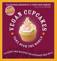 Vegan Cupcakes Take Over the World: 75 Dairy-Free Recipes for Cupcakes that Rule cena un informācija | Pavārgrāmatas | 220.lv