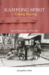 Kampong Spirit - Gotong Royong: Life in Potong Pasir, 1955 to 1965 cena un informācija | Biogrāfijas, autobiogrāfijas, memuāri | 220.lv