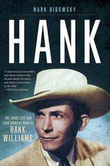 Hank: The Short Life and Long Country Road of Hank Williams цена и информация | Биографии, автобиогафии, мемуары | 220.lv