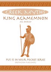 King Agamemnon: Greek Myths cena un informācija | Garīgā literatūra | 220.lv