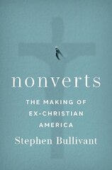Nonverts: The Making of Ex-Christian America cena un informācija | Garīgā literatūra | 220.lv
