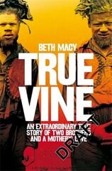 Truevine: An Extraordinary True Story of Two Brothers and a Mother's Love цена и информация | Биографии, автобиогафии, мемуары | 220.lv