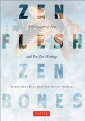 Zen Flesh, Zen Bones: A Collection of Zen and Pre-Zen Writings цена и информация | Духовная литература | 220.lv