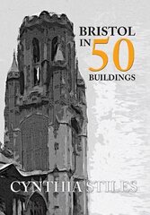 Bristol in 50 Buildings UK ed. cena un informācija | Grāmatas par arhitektūru | 220.lv