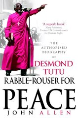 Rabble-Rouser For Peace: The Authorised Biography of Desmond Tutu cena un informācija | Biogrāfijas, autobiogrāfijas, memuāri | 220.lv