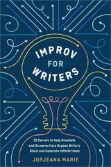 Improv for Writers: 10 Secrets to Help Novelists and Screenwriters Bypass Writer's Block and Generate Infinite Ideas цена и информация | Пособия по изучению иностранных языков | 220.lv