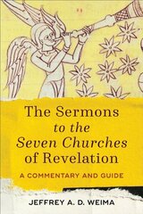 Sermons to the Seven Churches of Revelation A Commentary and Guide cena un informācija | Garīgā literatūra | 220.lv