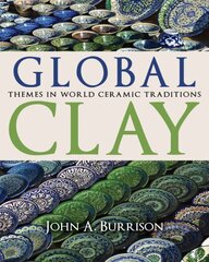 Global Clay: Themes in World Ceramic Traditions cena un informācija | Mākslas grāmatas | 220.lv