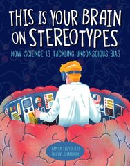This Is Your Brain On Stereotypes: How Science is Tackling Unconscious Bias цена и информация | Книги для подростков и молодежи | 220.lv