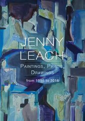 Jenny Leach Paintings, Prints, Drawings from 1986 to 2016 cena un informācija | Mākslas grāmatas | 220.lv