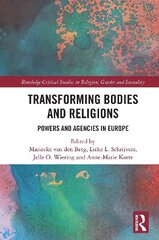 Transforming Bodies and Religions: Powers and Agencies in Europe цена и информация | Духовная литература | 220.lv