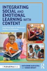 Integrating Social and Emotional Learning with Content: Using Picture Books for Differentiated Teaching in K-3 Classrooms cena un informācija | Grāmatas pusaudžiem un jauniešiem | 220.lv