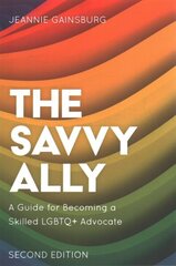 Savvy Ally: A Guide for Becoming a Skilled LGBTQplus Advocate Second Edition цена и информация | Самоучители | 220.lv