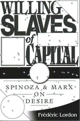 Willing Slaves of Capital: Spinoza and Marx on Desire cena un informācija | Vēstures grāmatas | 220.lv