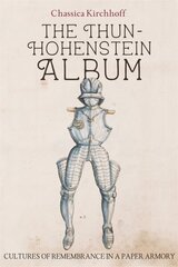 Thun-Hohenstein Album: Cultures of Remembrance in a Paper Armory cena un informācija | Vēstures grāmatas | 220.lv